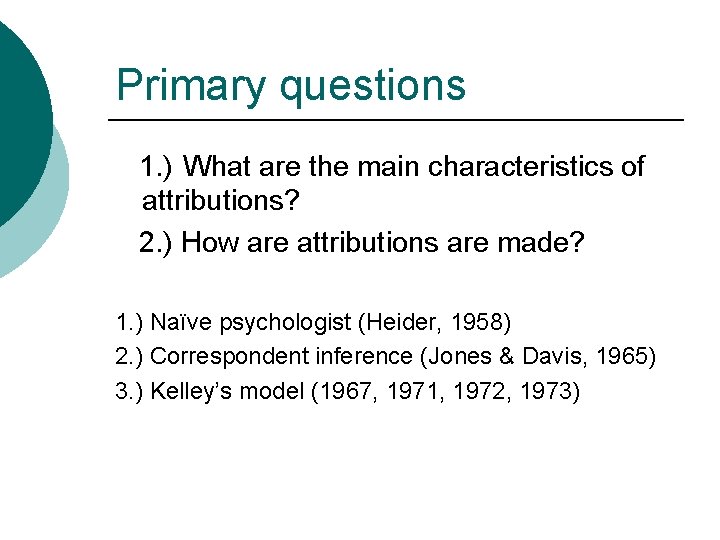 Primary questions 1. ) What are the main characteristics of attributions? 2. ) How