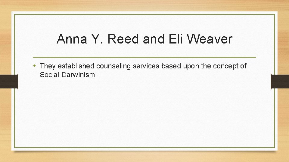 Anna Y. Reed and Eli Weaver • They established counseling services based upon the