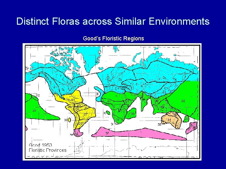 Distinct Floras across Similar Environments Good’s Floristic Regions 