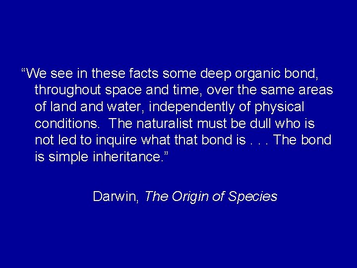 “We see in these facts some deep organic bond, throughout space and time, over