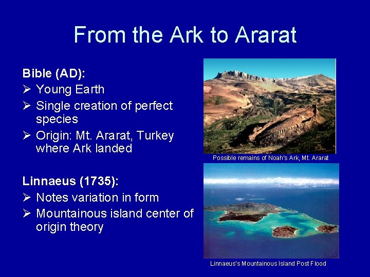 From the Ark to Ararat Bible (AD): Ø Young Earth Ø Single creation of