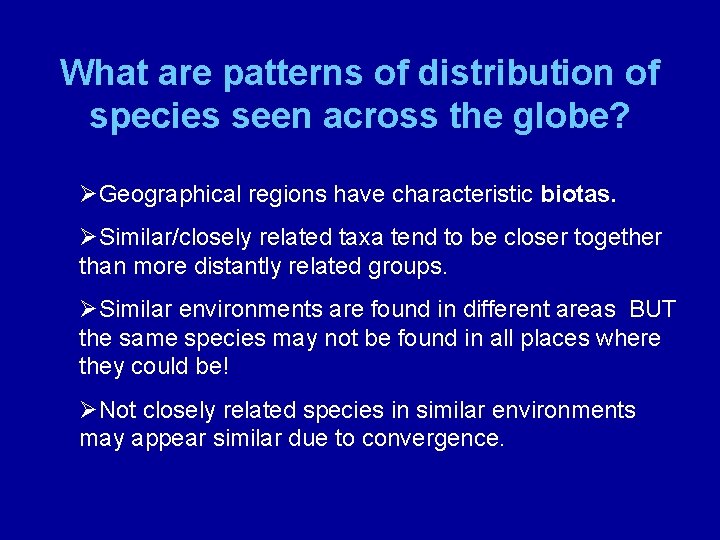 What are patterns of distribution of species seen across the globe? ØGeographical regions have