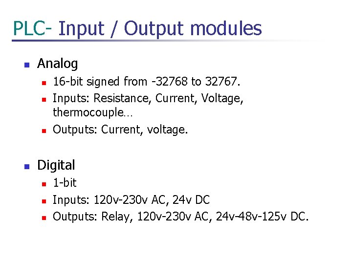  PLC- Input / Output modules n Analog n n 16 -bit signed from