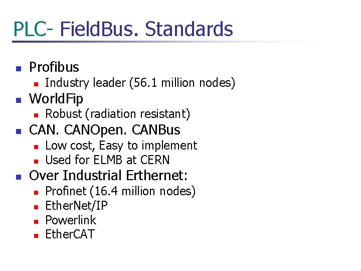  PLC- Field. Bus. Standards n Profibus n n World. Fip n n Robust