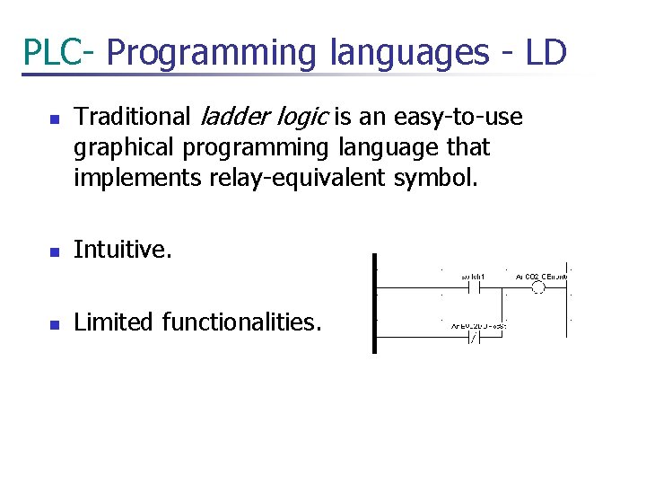 PLC- Programming languages - LD n Traditional ladder logic is an easy-to-use graphical programming