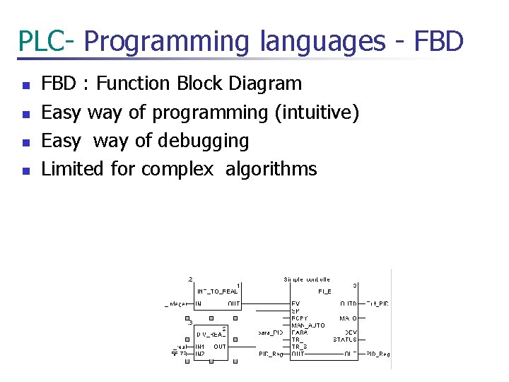 PLC- Programming languages - FBD n n FBD : Function Block Diagram Easy way