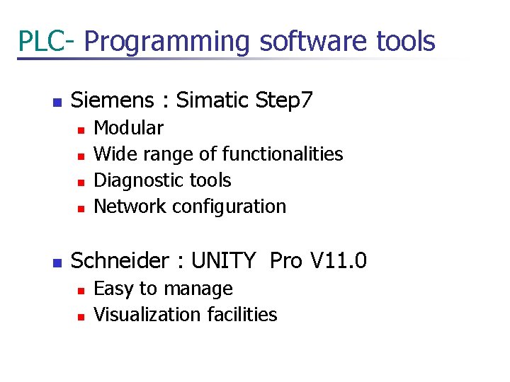 PLC- Programming software tools n Siemens : Simatic Step 7 n n n Modular