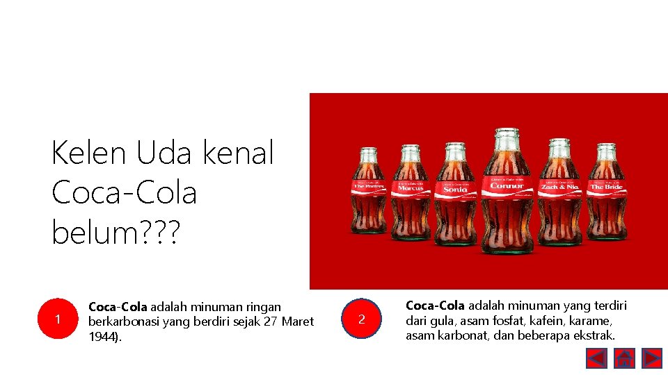 Kelen Uda kenal Coca-Cola belum? ? ? 1 Coca-Cola adalah minuman ringan berkarbonasi yang