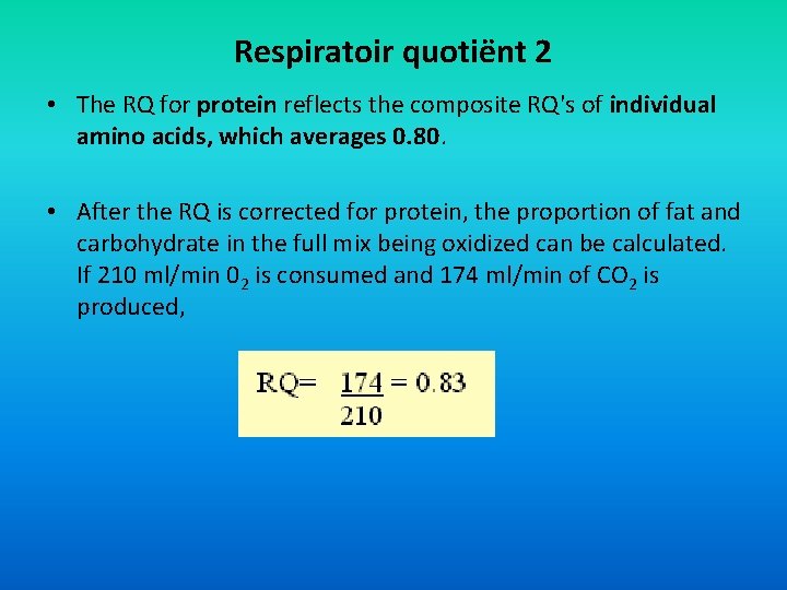 Respiratoir quotiënt 2 • The RQ for protein reflects the composite RQ's of individual