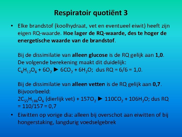 Respiratoir quotiënt 3 • Elke brandstof (koolhydraat, vet en eventueel eiwit) heeft zijn eigen