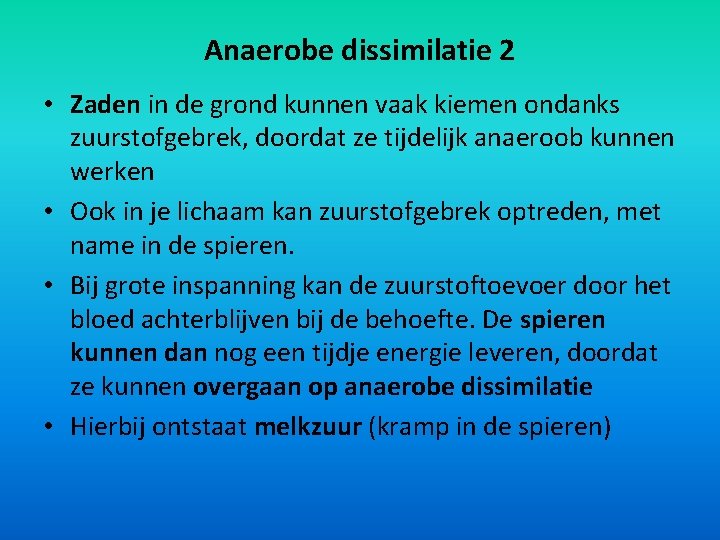 Anaerobe dissimilatie 2 • Zaden in de grond kunnen vaak kiemen ondanks zuurstofgebrek, doordat