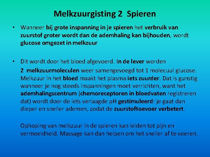 Melkzuurgisting 2 Spieren • Wanneer bij grote inspanning in je spieren het verbruik van