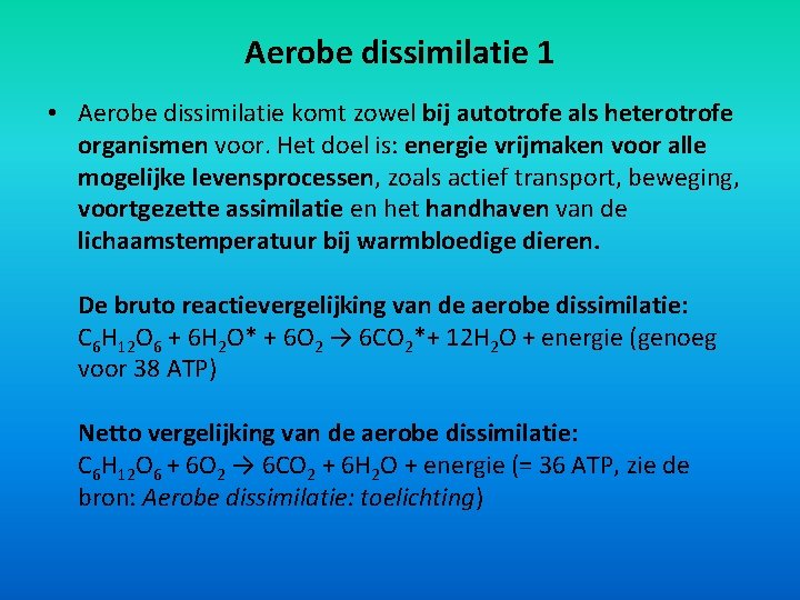Aerobe dissimilatie 1 • Aerobe dissimilatie komt zowel bij autotrofe als heterotrofe organismen voor.