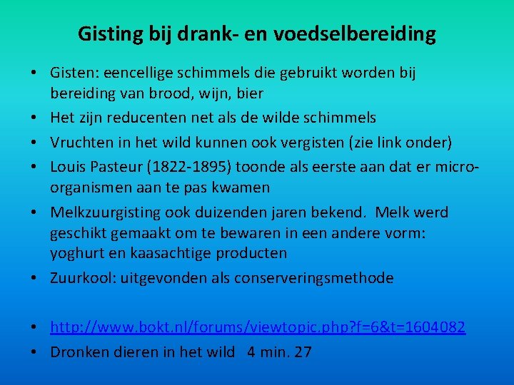 Gisting bij drank- en voedselbereiding • Gisten: eencellige schimmels die gebruikt worden bij bereiding