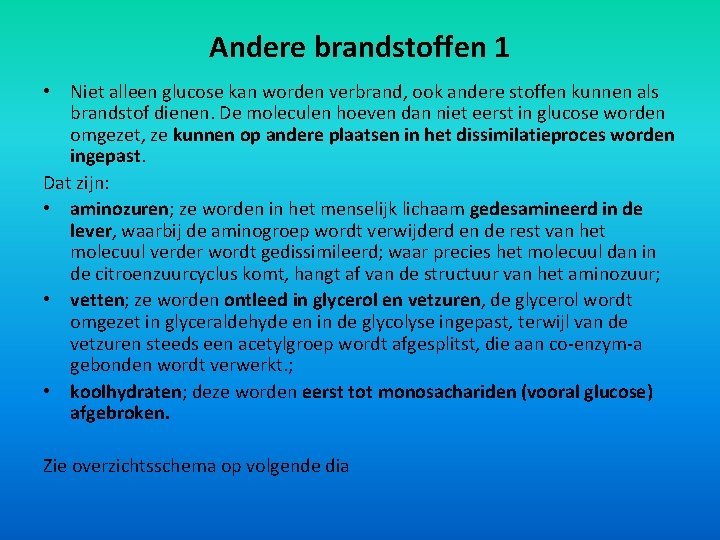 Andere brandstoffen 1 • Niet alleen glucose kan worden verbrand, ook andere stoffen kunnen