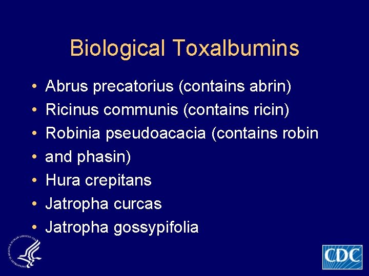 Biological Toxalbumins • • Abrus precatorius (contains abrin) Ricinus communis (contains ricin) Robinia pseudoacacia