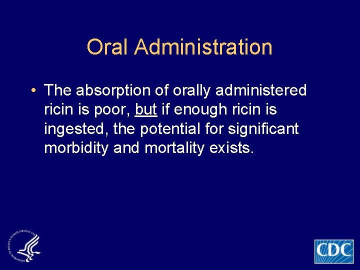 Oral Administration • The absorption of orally administered ricin is poor, but if enough