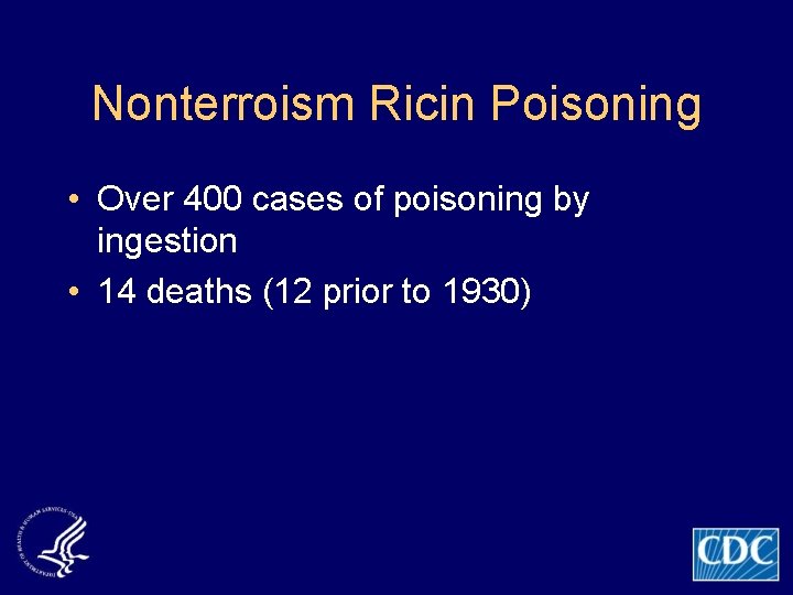 Nonterroism Ricin Poisoning • Over 400 cases of poisoning by ingestion • 14 deaths