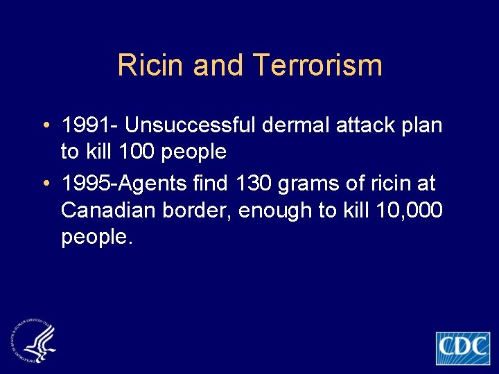 Ricin and Terrorism • 1991 - Unsuccessful dermal attack plan to kill 100 people