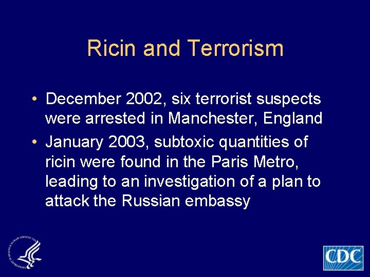 Ricin and Terrorism • December 2002, six terrorist suspects were arrested in Manchester, England
