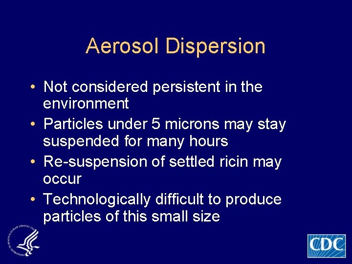 Aerosol Dispersion • Not considered persistent in the environment • Particles under 5 microns