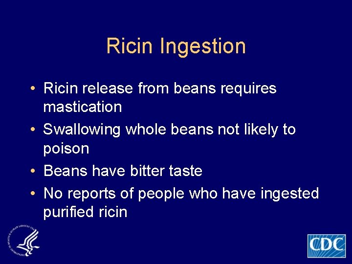 Ricin Ingestion • Ricin release from beans requires mastication • Swallowing whole beans not