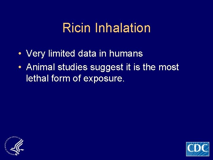 Ricin Inhalation • Very limited data in humans • Animal studies suggest it is
