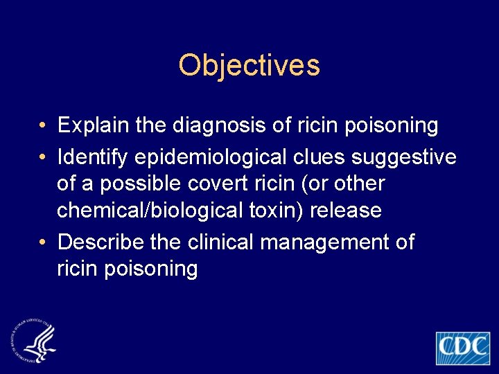Objectives • Explain the diagnosis of ricin poisoning • Identify epidemiological clues suggestive of