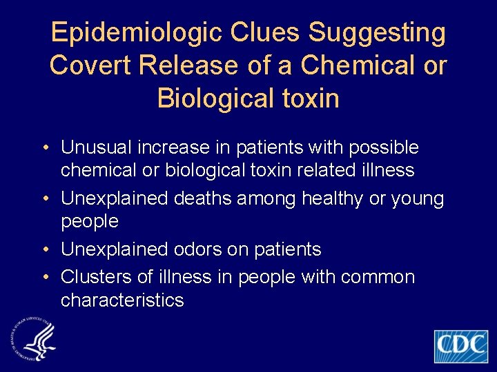 Epidemiologic Clues Suggesting Covert Release of a Chemical or Biological toxin • Unusual increase