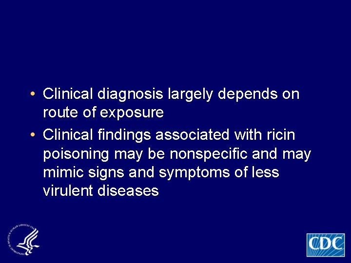  • Clinical diagnosis largely depends on route of exposure • Clinical findings associated