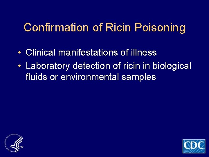 Confirmation of Ricin Poisoning • Clinical manifestations of illness • Laboratory detection of ricin