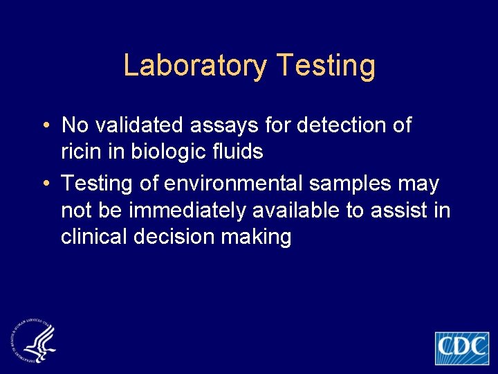 Laboratory Testing • No validated assays for detection of ricin in biologic fluids •