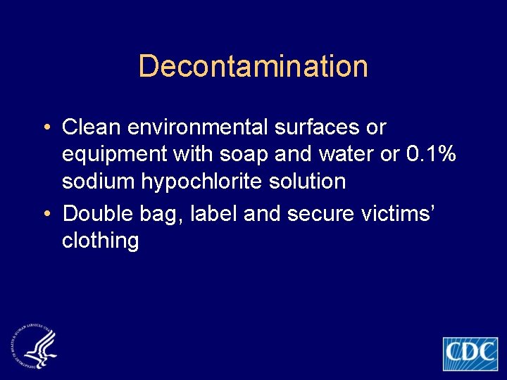 Decontamination • Clean environmental surfaces or equipment with soap and water or 0. 1%