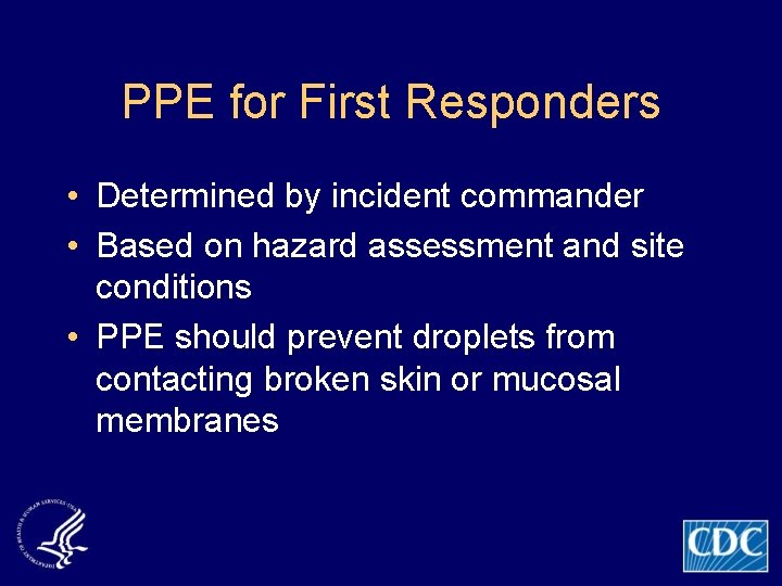 PPE for First Responders • Determined by incident commander • Based on hazard assessment