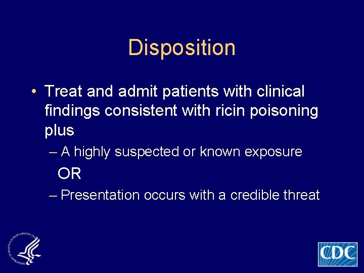 Disposition • Treat and admit patients with clinical findings consistent with ricin poisoning plus