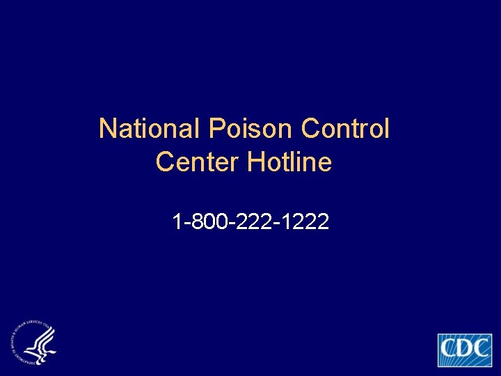 National Poison Control Center Hotline 1 -800 -222 -1222 