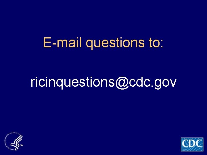 E-mail questions to: ricinquestions@cdc. gov 