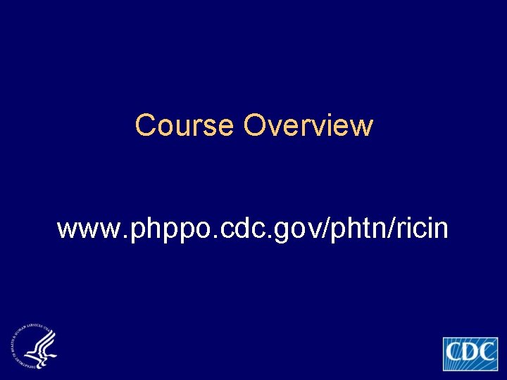 Course Overview www. phppo. cdc. gov/phtn/ricin 