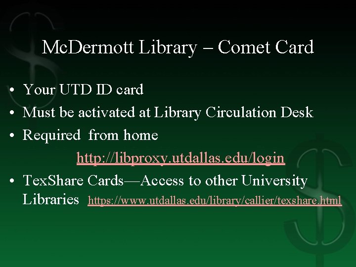 Mc. Dermott Library – Comet Card • Your UTD ID card • Must be