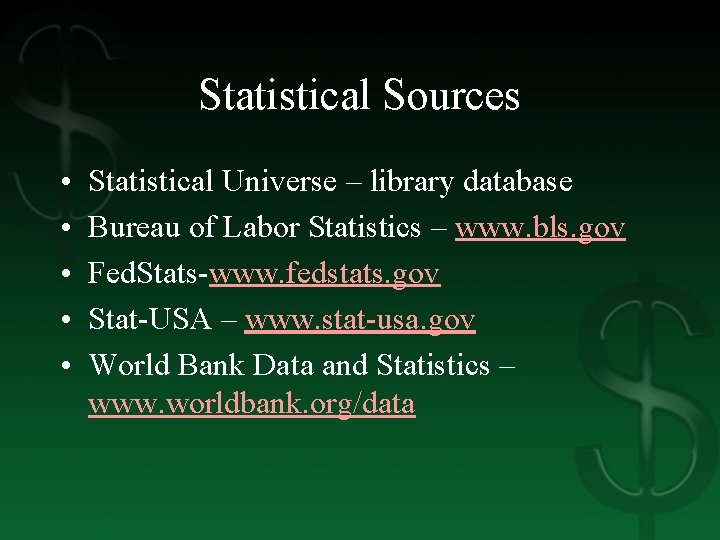 Statistical Sources • • • Statistical Universe – library database Bureau of Labor Statistics