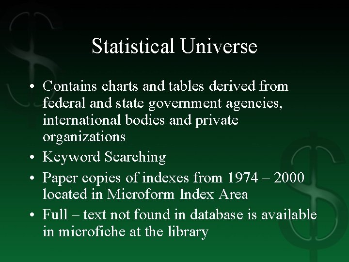 Statistical Universe • Contains charts and tables derived from federal and state government agencies,
