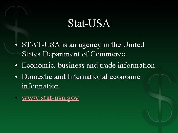Stat-USA • STAT-USA is an agency in the United States Department of Commerce •