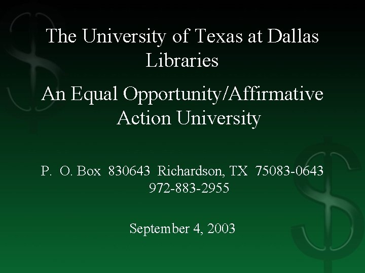 The University of Texas at Dallas Libraries An Equal Opportunity/Affirmative Action University P. O.