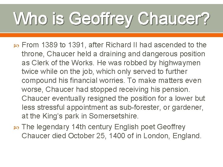 Who is Geoffrey Chaucer? From 1389 to 1391, after Richard II had ascended to