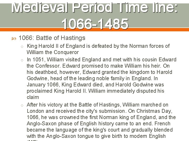 Medieval Period Time line: 1066 -1485 1066: Battle of Hastings o King Harold II
