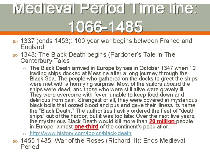 Medieval Period Time line: 1066 -1485 1337 (ends 1453): 100 year war begins between