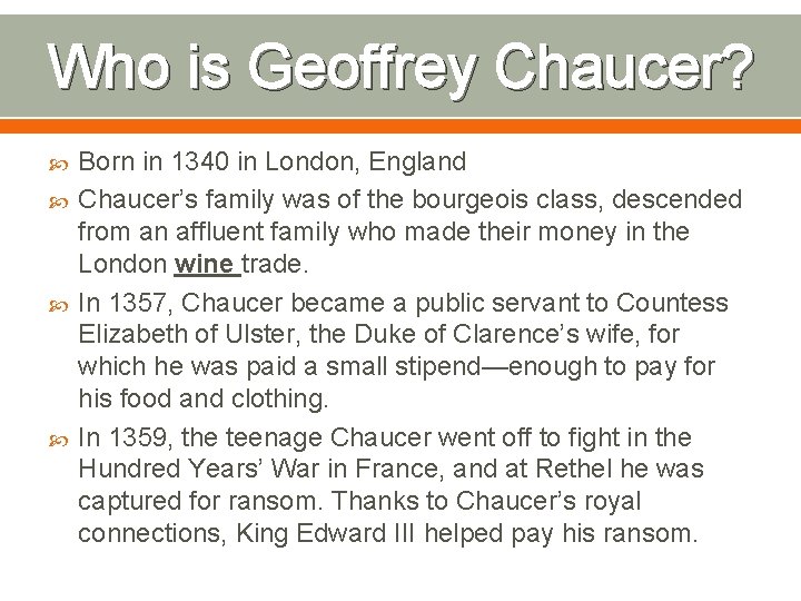 Who is Geoffrey Chaucer? Born in 1340 in London, England Chaucer’s family was of