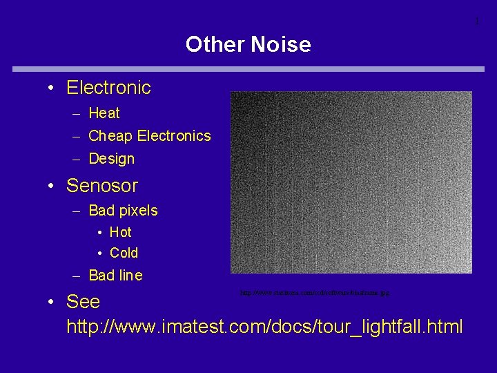 1 Other Noise • Electronic – Heat – Cheap Electronics – Design • Senosor