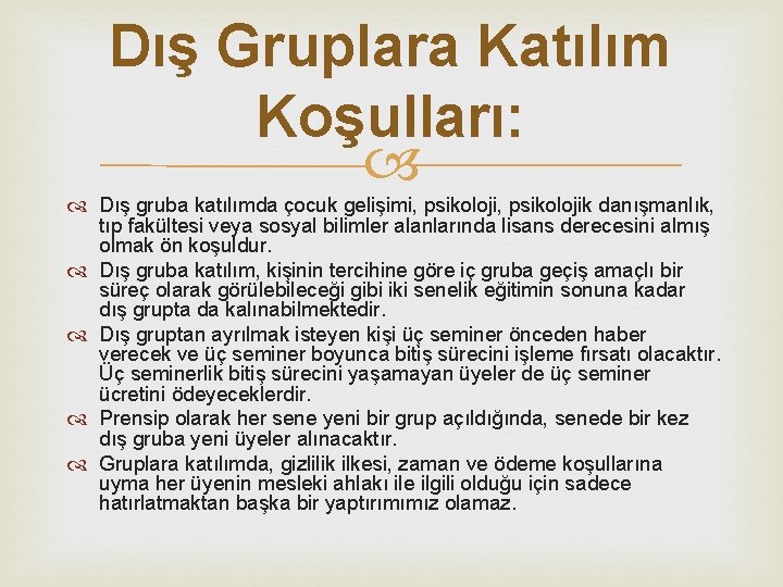 Dış Gruplara Katılım Koşulları: Dış gruba katılımda çocuk gelişimi, psikolojik danışmanlık, tıp fakültesi veya