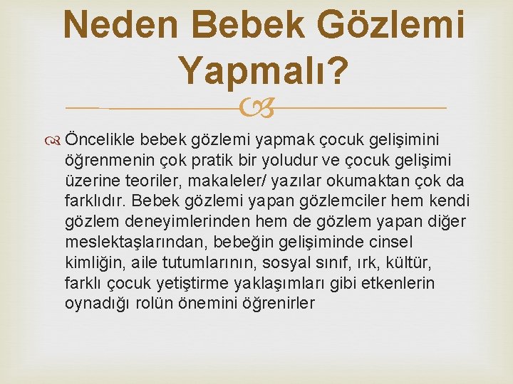 Neden Bebek Gözlemi Yapmalı? Öncelikle bebek gözlemi yapmak çocuk gelişimini öğrenmenin çok pratik bir